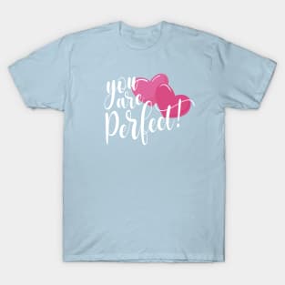 Inspiring You Are Perfect Valentine's Day Quote T-Shirt